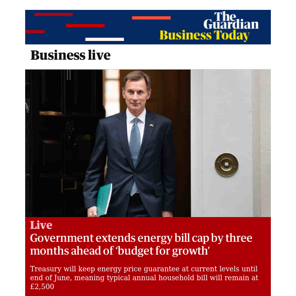 Business Today: Government extends energy bill cap by three months ahead of ‘budget for growth’
