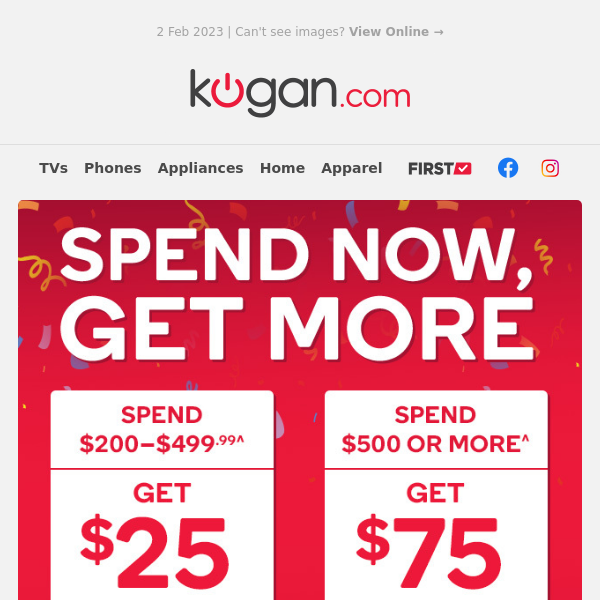 🚨 Spend Now, Get More - Earn up to $75 Kogan.com Credit on Eligible Purchases!^