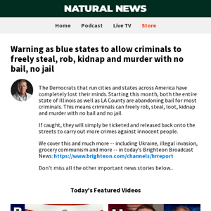 Warning as blue states to allow criminals to freely steal, rob, kidnap and murder with no bail, no jail
