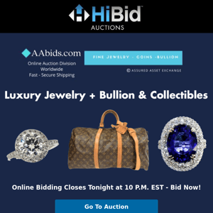 Closing Tonight! Luxury Jewelry, Bullion, & Collectibles!