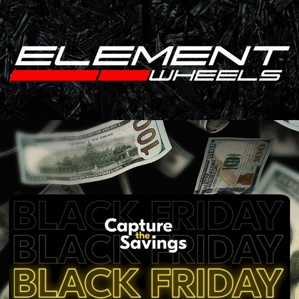 ELEMENT WHEELS BLACK FRIDAY SALE STARTS NOW!!!