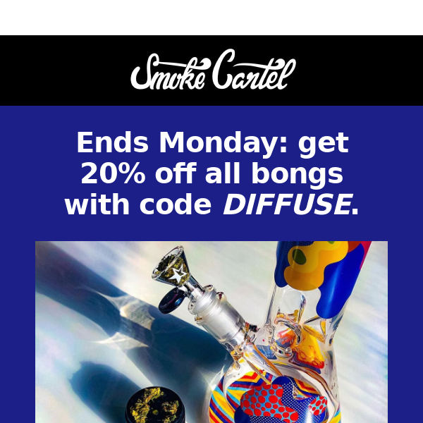 20% off all bongs ends Monday