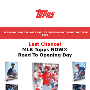 LAST CHANCE! Road To Opening Day Team Sets