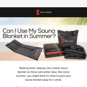 Can I use my Sauna Blanket in the Summer?