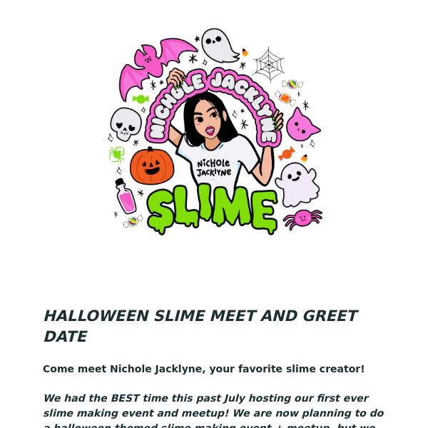 PLEASE VOTE on Upcoming Nichole Jacklyne Halloween Meet + Greet Date!