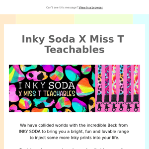 OUT NOW: Inky Soda x Miss T Teachables