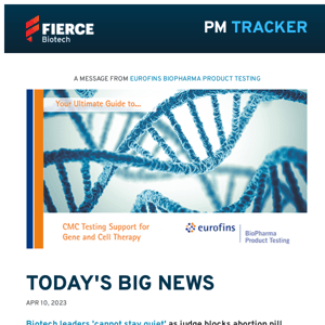 | 04.10.23 | Biotech leaders speak out on judge’s abortion pill ruling; J&J's $8.9B talc proposal is 'unworkable,' plaintiff's lawyer says