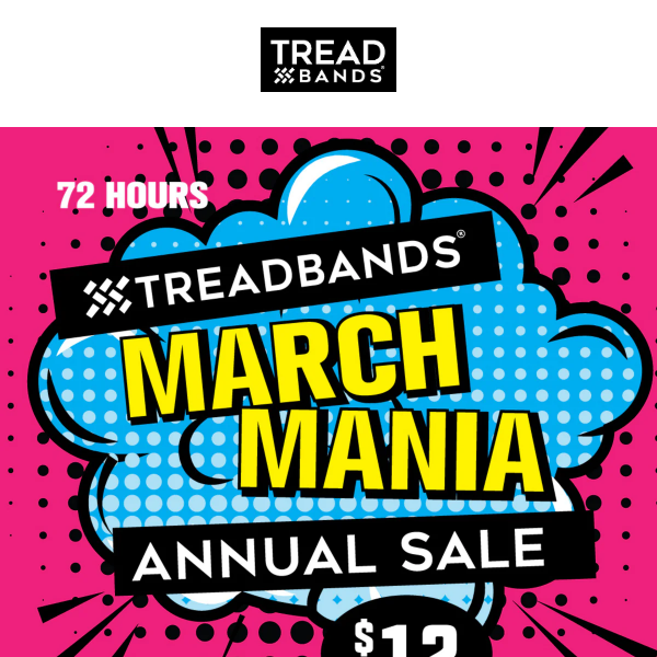 Last Call! All TreadBands $12 All Weekend!