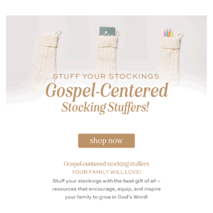 Stuff Your Stockings With Gospel-Centered Gifts!