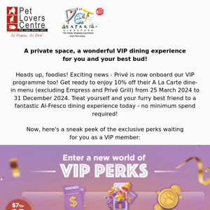 More Privéleges for a VIP like you!