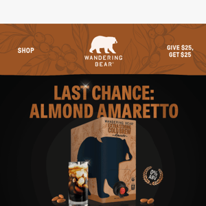 Warning: Last chance for Almond Amaretto!