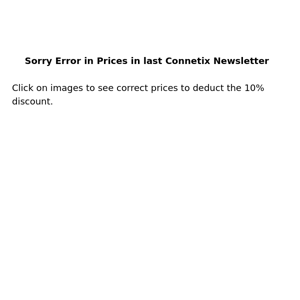 Price Errors in last Connetix Newsletter - Sorry