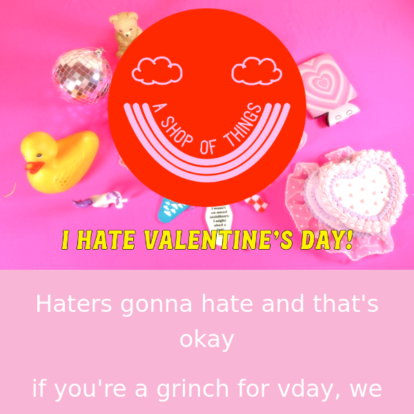 it's okay to hate vday