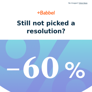 👍 Hi there - 60% off Babbel Lifetime? Yes please!