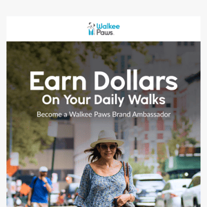 Earn Dollars On Your Daily Walks 🐾