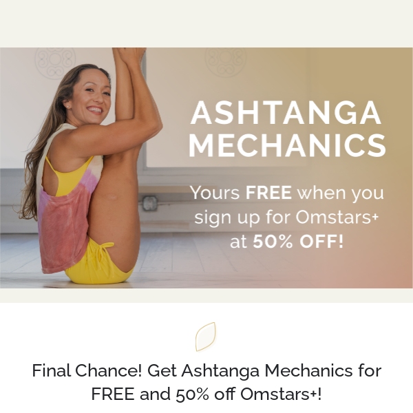 🤩 Free Ashtanga Mechanics + 50% off Omstars+