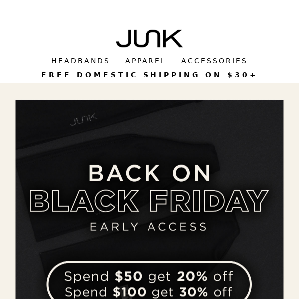 Ends Tonight! Black Friday early access from JUNK