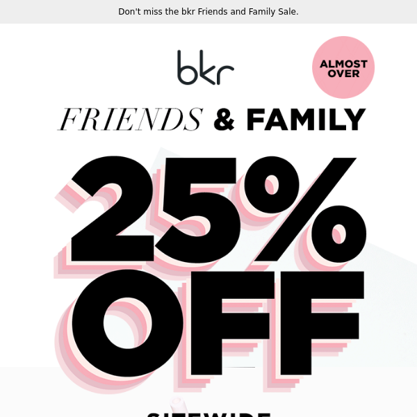 25% off everything is almost over!