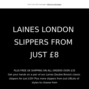 LAINES LONDON SLIPPERS FROM JUST £8