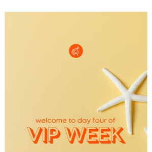 Day 4 of VIP WEEK 🚨