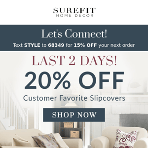 20% OFF Favorite Slipcovers ENDS TOMORROW!