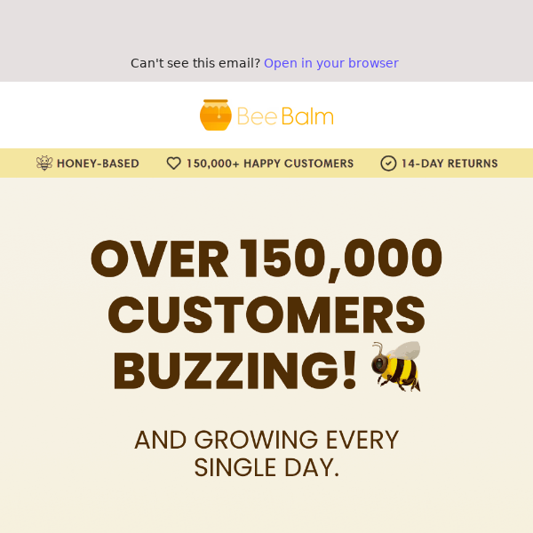 Over 150,000 customers buzzing!