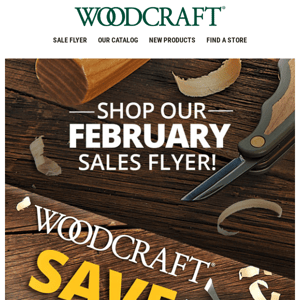 February Deals Have Arrived at Woodcraft®