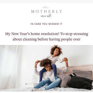 My New Year’s home resolution? To stop stressing about cleaning before having people over