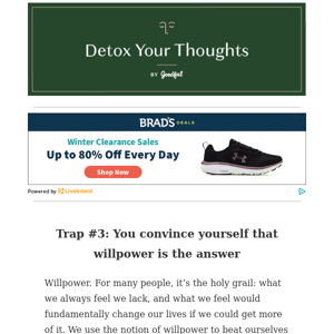 Trap #3: You convince yourself that willpower is the answer