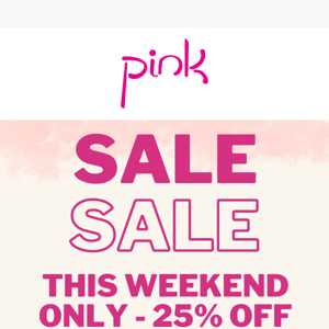 Get 25% off your purchase this weekend! 💕