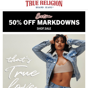 All You Need Is True. Up To 50% Off