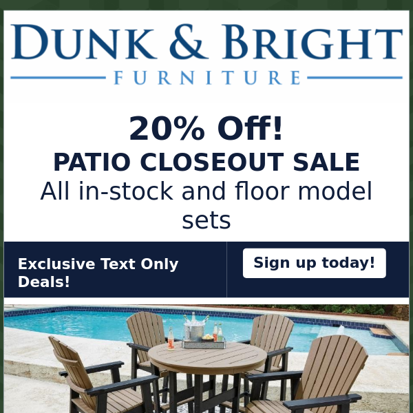 Loyal Customer, 20% OFF PATIO SETS 'TIL THEY'RE GONE*