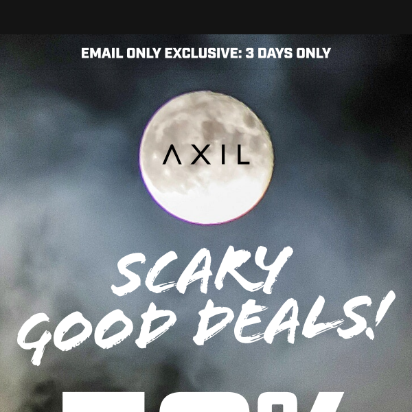 Scary Good Savings of 50% at AXIL