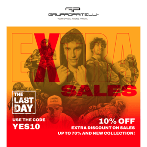 Last day to use the code YES10! Extra discount on sales and new collection.