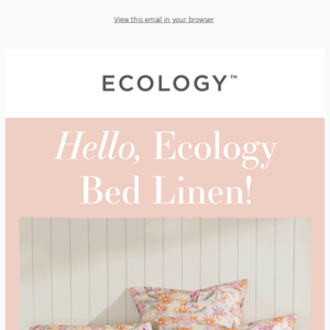 Our First Ever Ecology Bed Linen Release