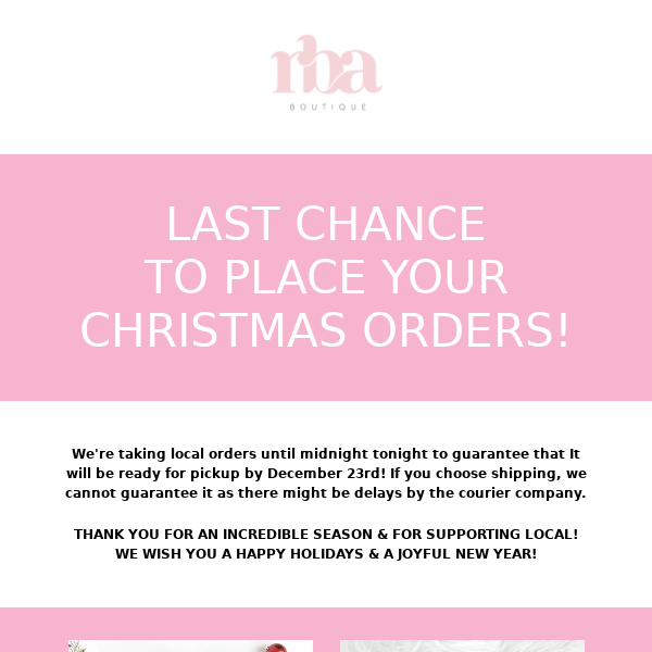 LAST CHANCE TO PLACE YOUR CHRISTMAS ORDERS!