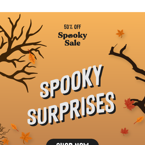 50% OFF Spooky Deals 🎃