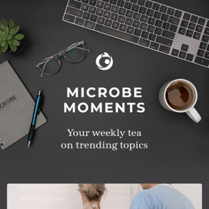 📰 Microbe Moments
