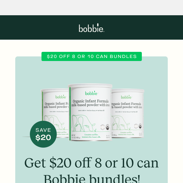 Get $20 off your first 8 or 10 can subscription Bobbie bundle