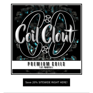 Coil Clout: 20% off SITEWIDE SALE!! (Ends Saturday night)