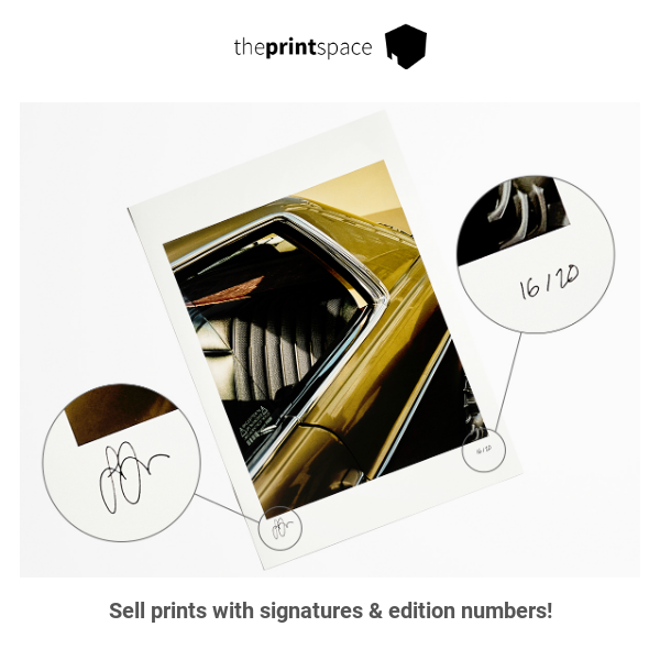 Add signatures & edition numbering to prints!