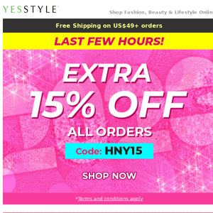 Last few hours! EXTRA 15% off all orders - For Your New Year Shopping!