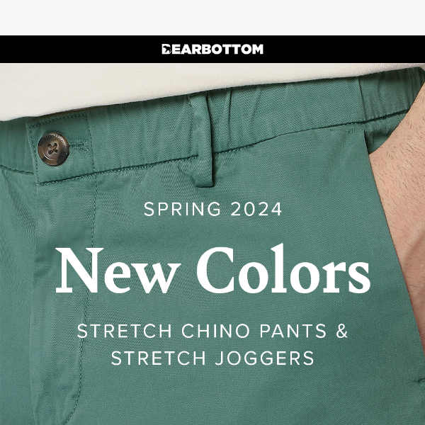 NEW COLORS: Stretch Chino + Jogger
