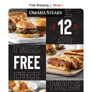 Today: get 8 FREE grillables + 4 FREE desserts.