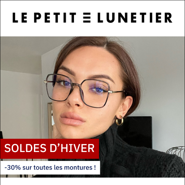 ❄️ SOLDES D'HIVER ❄️ -30% sur toutes les montures