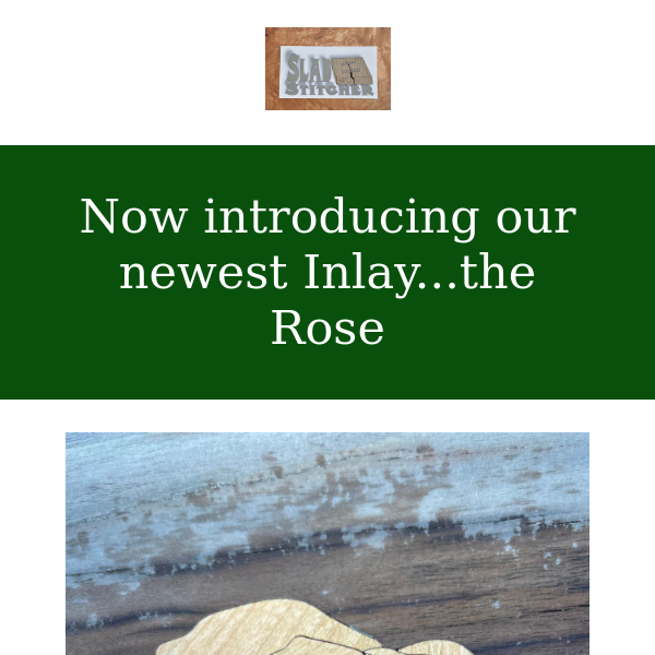 Introducing our newest Inlay...the Rose