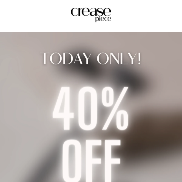 Today ONLY 40% OFF Site Wide