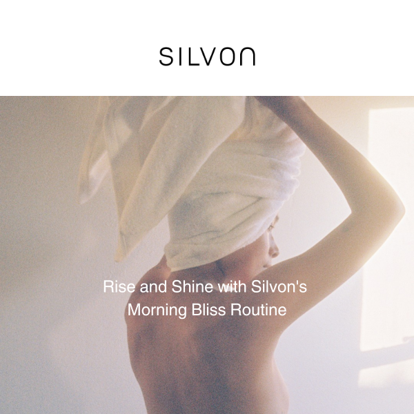 Rise and Shine with Silvon's Morning Bliss Routine ☀️