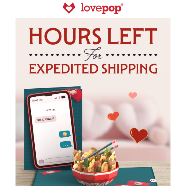 Only hours left for Valentine's Day!