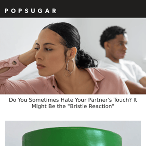 Do You Sometimes Hate Your Partner's Touch? It Might Be the "Bristle Reaction"